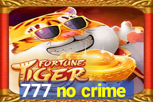 777 no crime