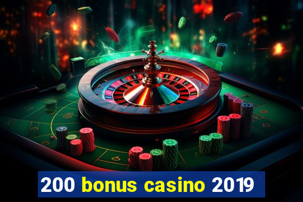 200 bonus casino 2019