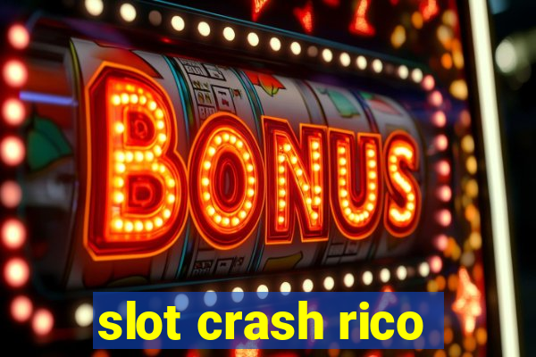 slot crash rico