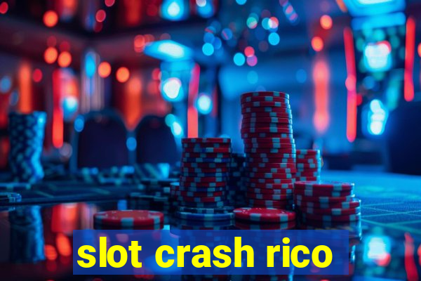 slot crash rico