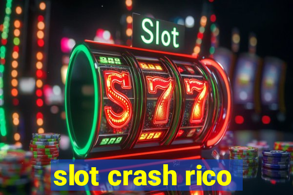 slot crash rico