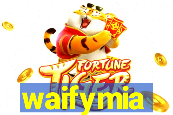 waifymia