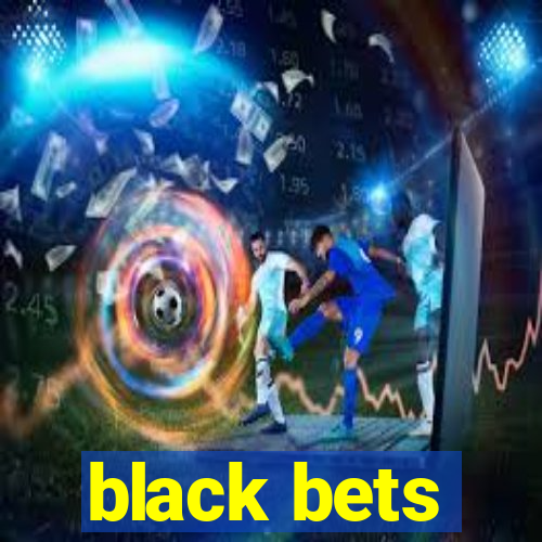 black bets