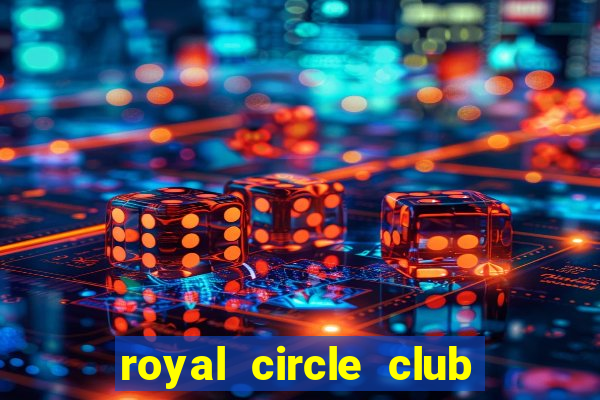 royal circle club online gaming