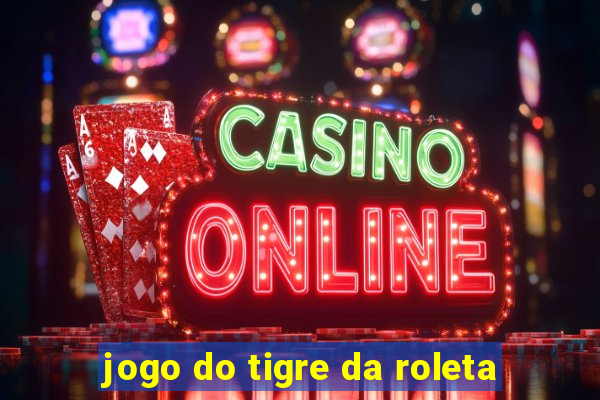 jogo do tigre da roleta