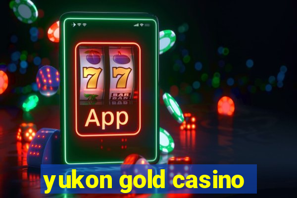 yukon gold casino