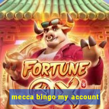 mecca bingo my account