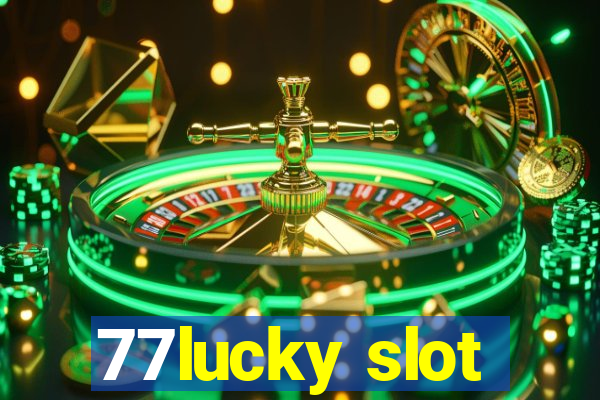 77lucky slot