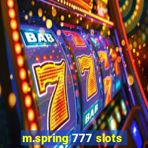 m.spring 777 slots