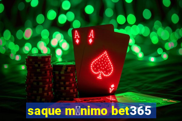 saque m铆nimo bet365