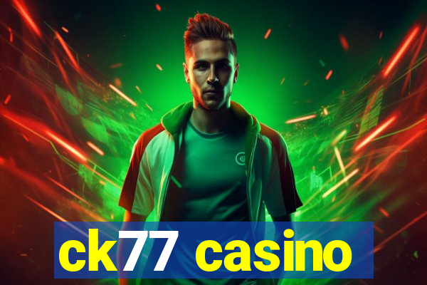 ck77 casino