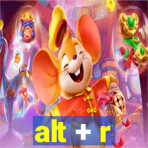 alt + r