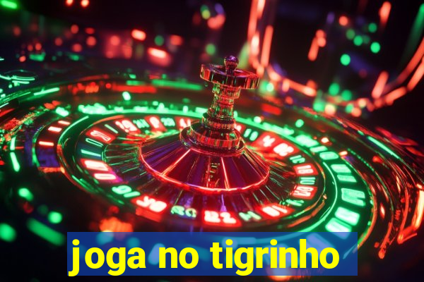 joga no tigrinho