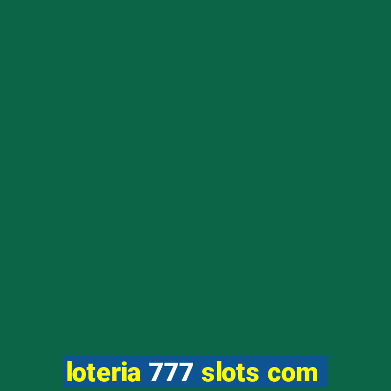 loteria 777 slots com