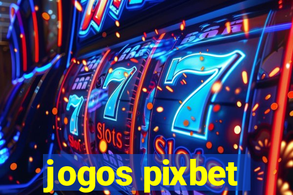 jogos pixbet