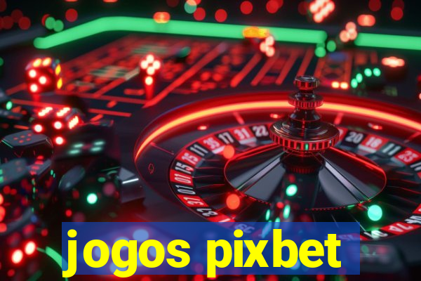 jogos pixbet