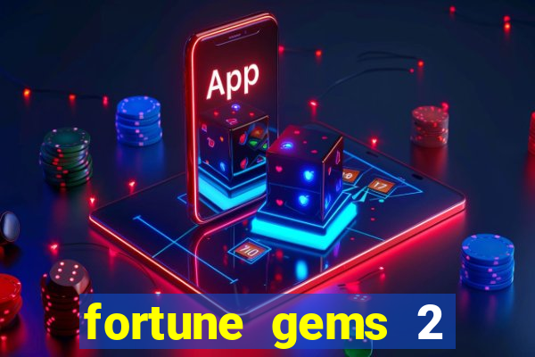 fortune gems 2 demo grátis