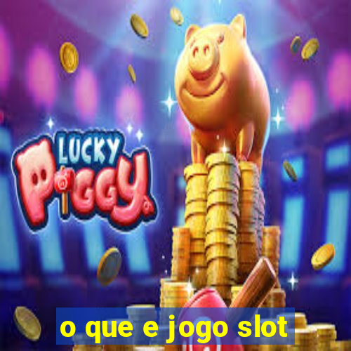 o que e jogo slot