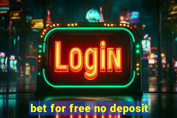 bet for free no deposit