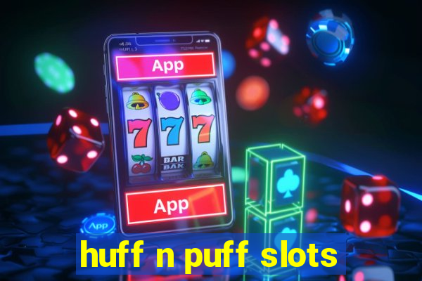 huff n puff slots