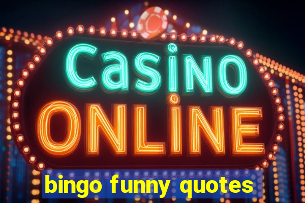 bingo funny quotes