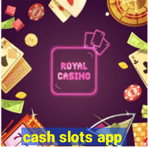 cash slots app