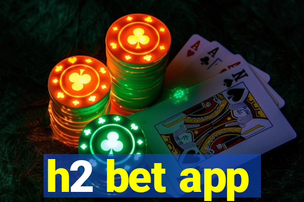 h2 bet app