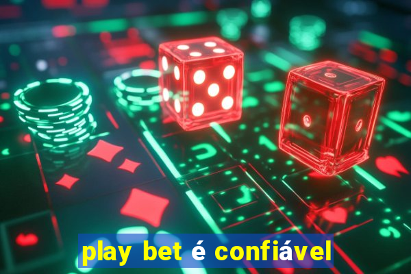 play bet é confiável