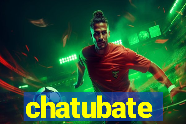 chatubate