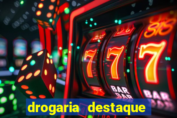 drogaria destaque vila cruzeiro