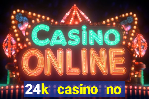 24k casino no deposit bonus