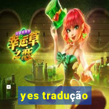 yes tradução