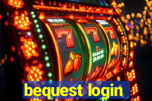 bequest login