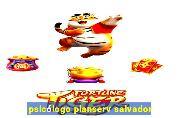 psicólogo planserv salvador