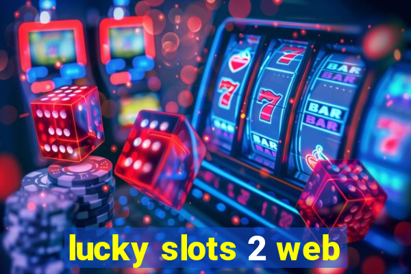 lucky slots 2 web