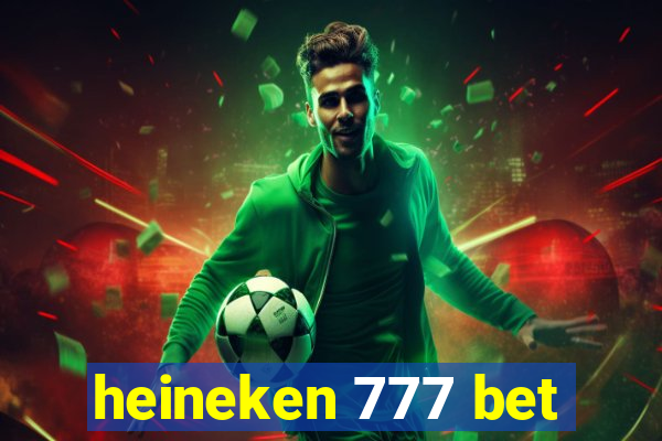 heineken 777 bet