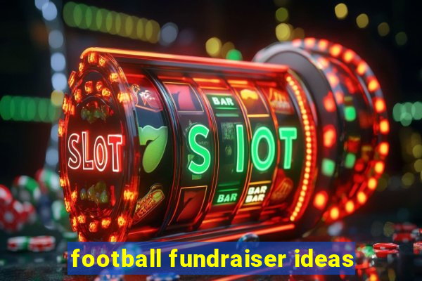 football fundraiser ideas