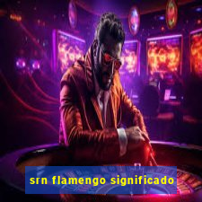 srn flamengo significado