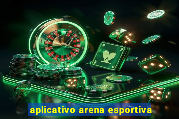 aplicativo arena esportiva