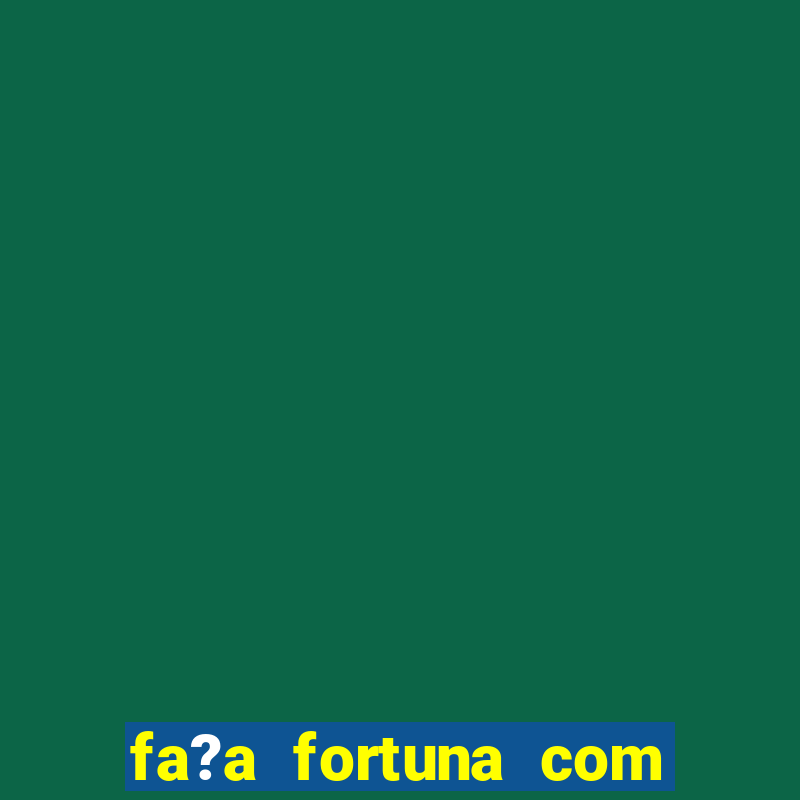 fa?a fortuna com a??es resumo