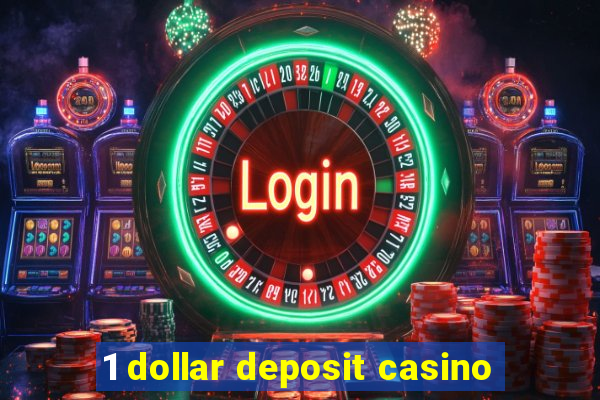 1 dollar deposit casino