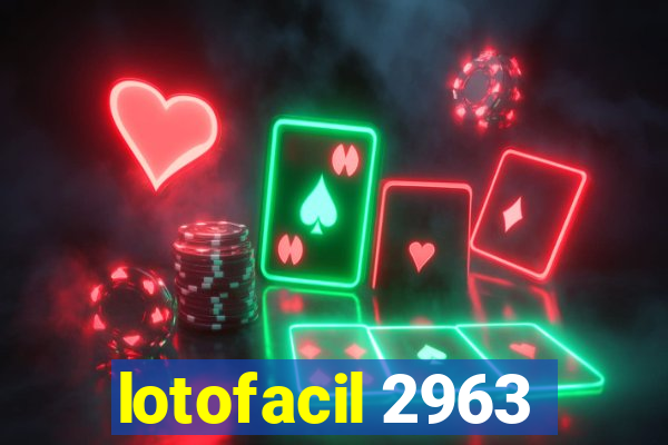 lotofacil 2963