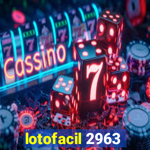 lotofacil 2963