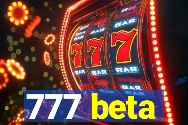 777 beta