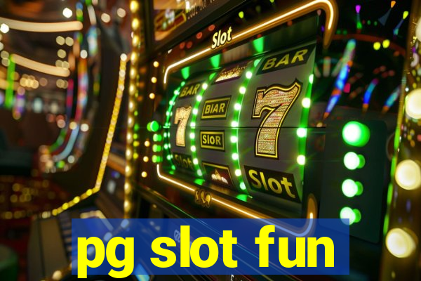 pg slot fun