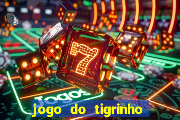 jogo do tigrinho que n茫o precisa depositar