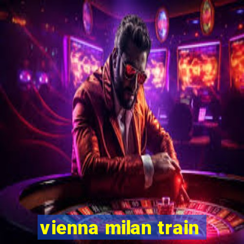 vienna milan train