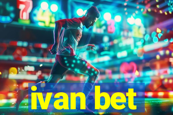 ivan bet