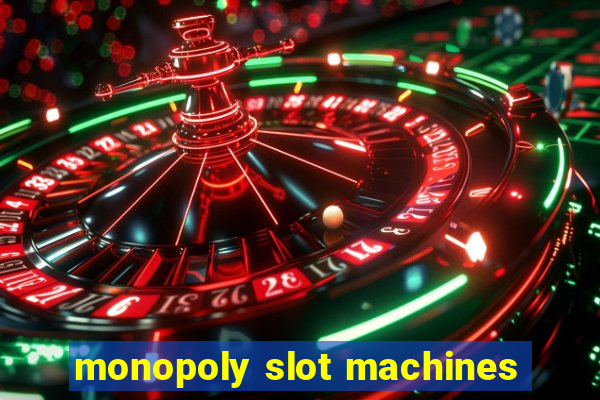 monopoly slot machines