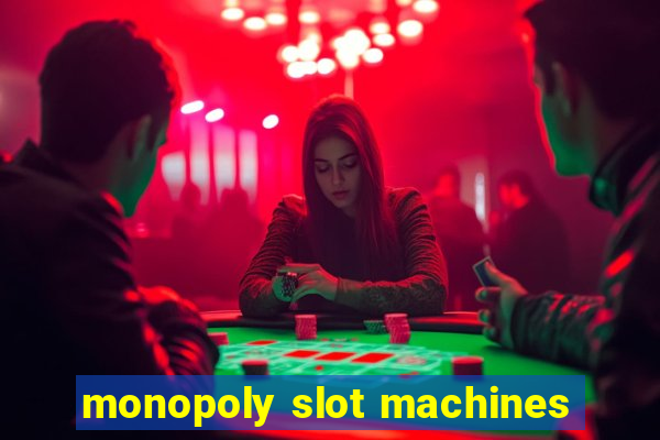 monopoly slot machines